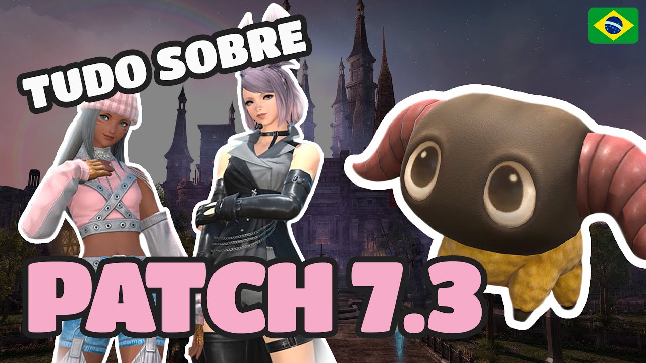 [FFXIV] Resumão do Patch 7.3 e conteúdos futuros!