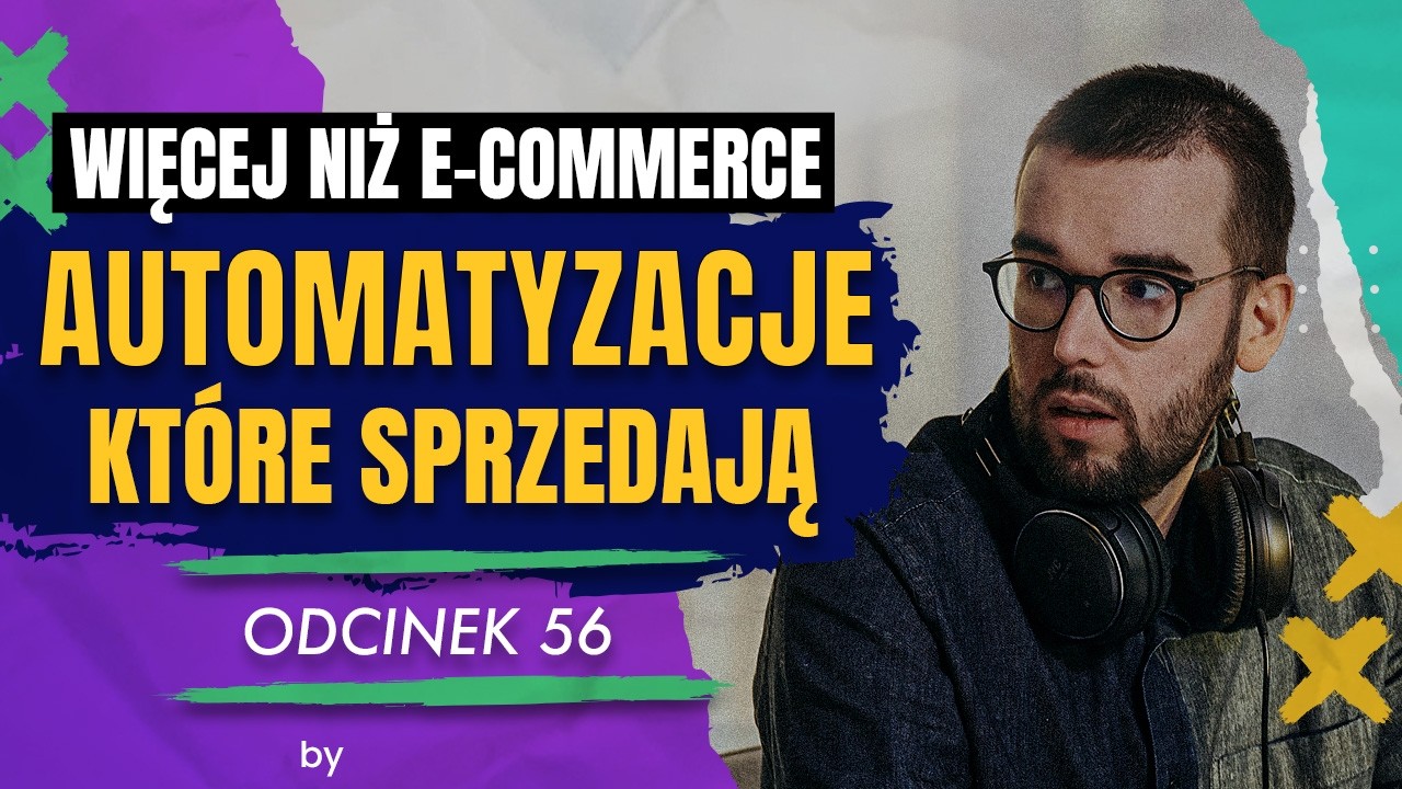 #56 || Automatyzacje w e-commerce: 3 praktyczne przykłady z mojego biznesu