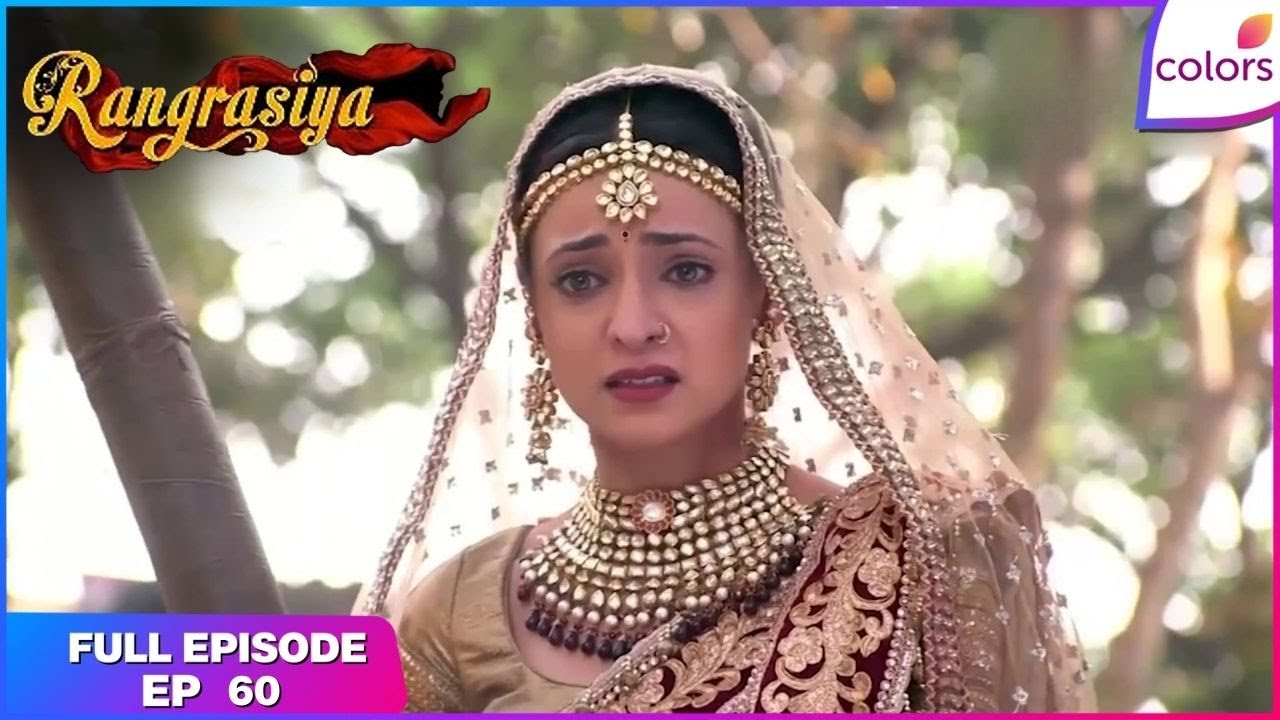 Rangrasiya | Full Episode Ep. 60 | Dilsher is Hospitalized | Colors TV