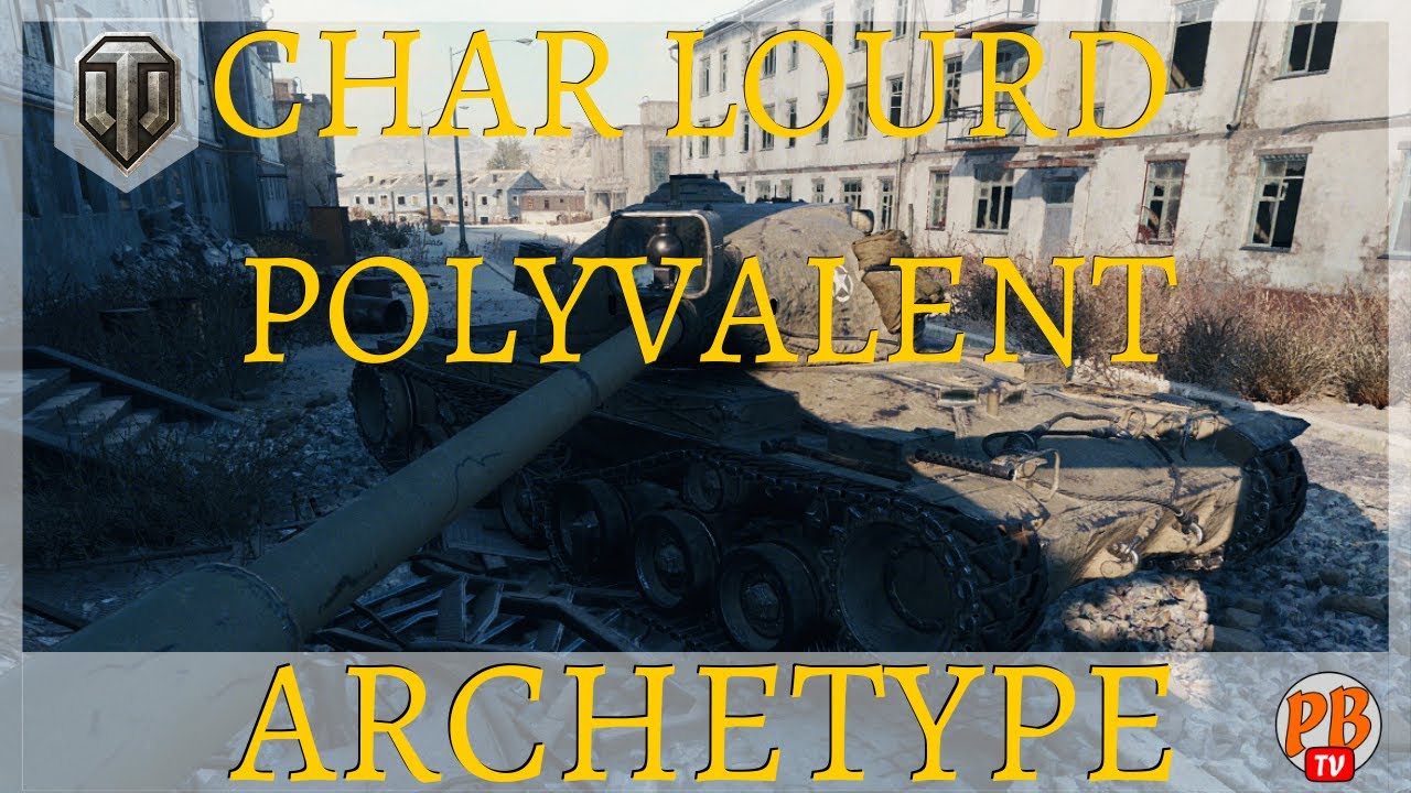 [WoT FR] L' ARCH&Eacute;TYPE : CHAR LOURD POLYVALENT - WORLD OF TANKS (fran&ccedil;ais)