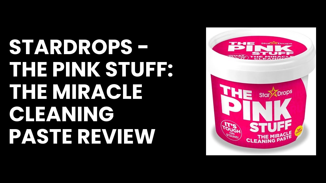 Stardrops - The Pink Stuff: The Miracle Cleaning Paste Review