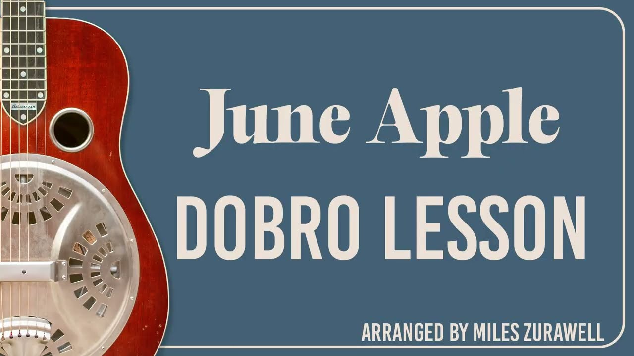 JUNE APPLE Dobro Lesson - Miles Zurawell