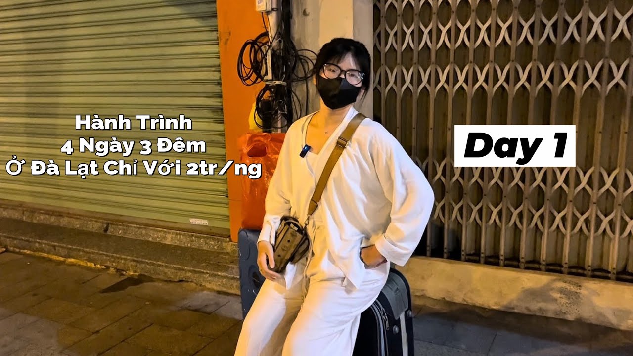 Thử Thách Đi Đà Lạt 4 Ngày 3 Đêm Chỉ Với 2 Triệu / Ng ( Day 1 )