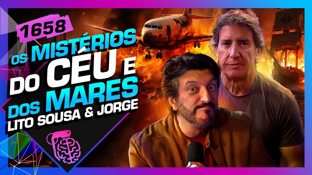 MISTÉRIOS DO CÉU E DOS MARES: LITO SOUSA E JORGE DE SOUZA - Inteligência Ltda. Podcast #1658