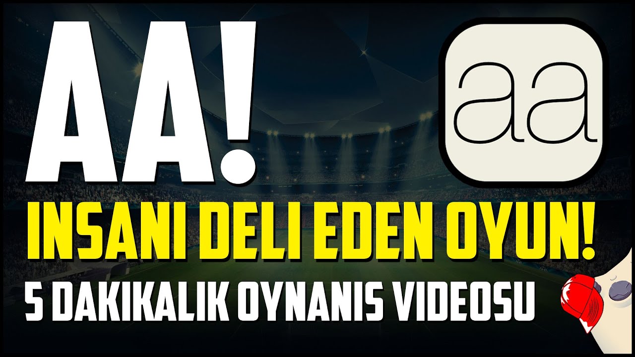 AA! İnsanı Deli Eden Oyun! | 5 Dakikalık Oynanış Videosu