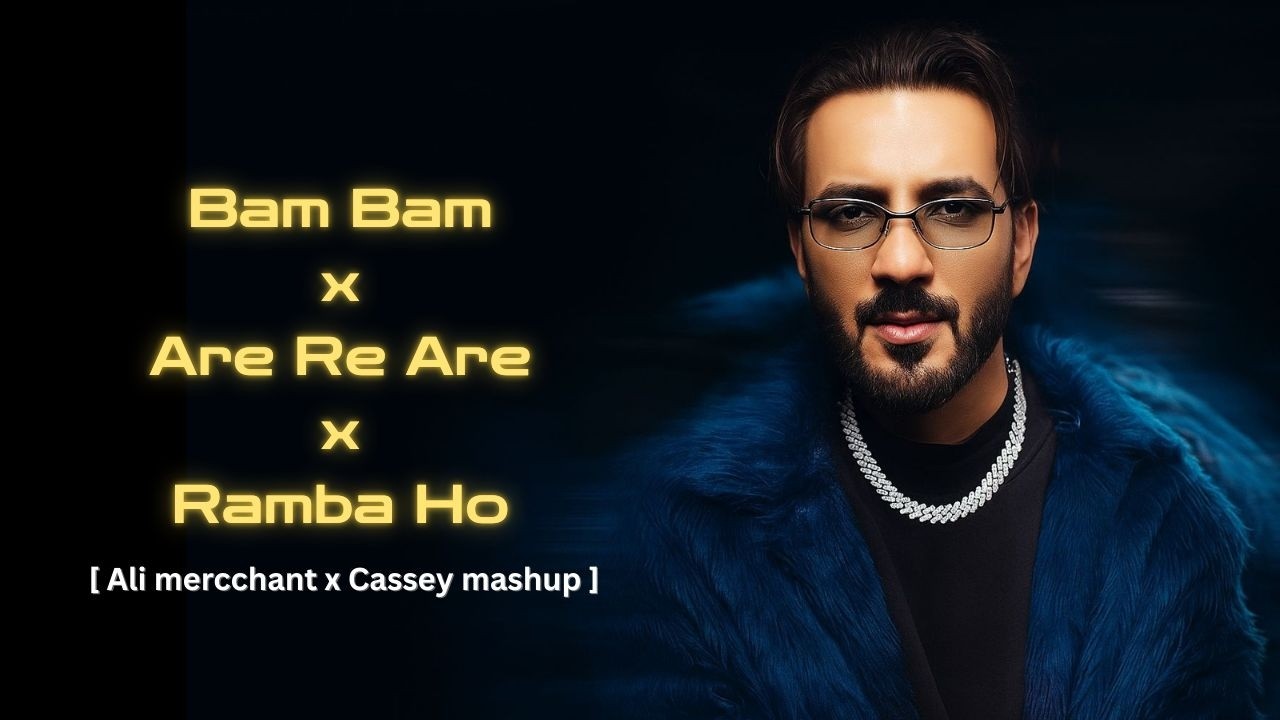Bam Bam x Are Re Are x Ramba ho | Ali Merchant x Cassey Mashup 2025