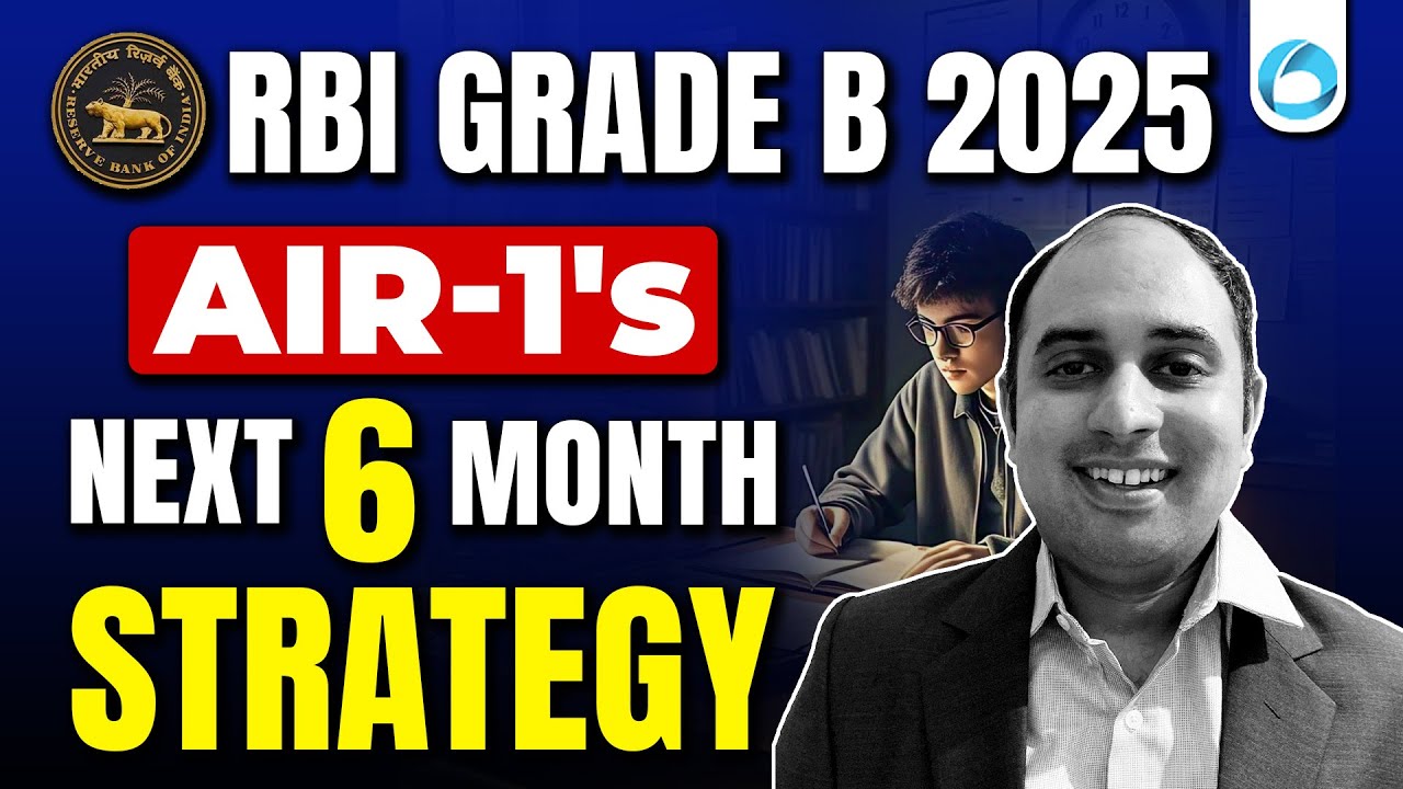 RBI Grade B 2025 | AIR-1's Next 6-Month Strategy | RBI Grade B Preparation