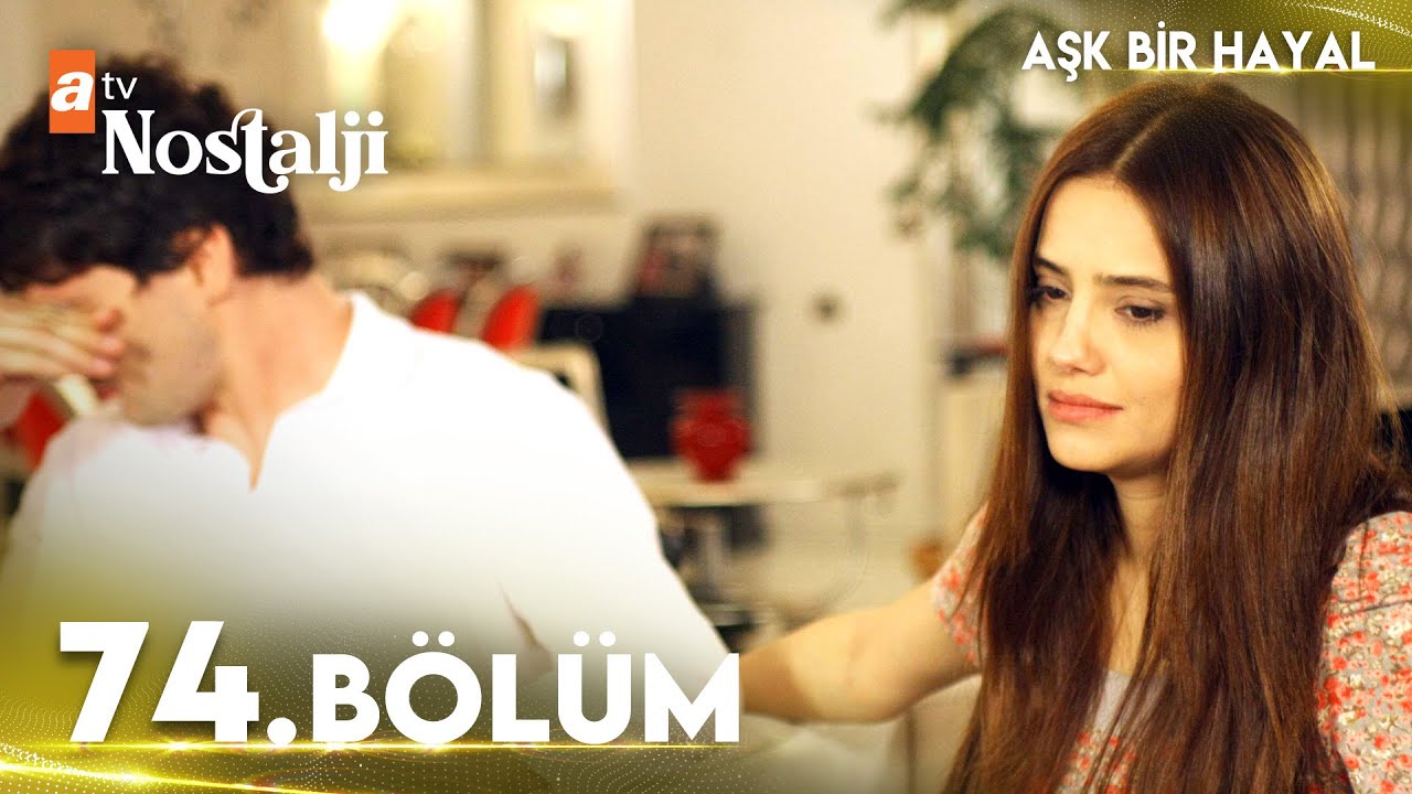 Aşk Bir Hayal 74. Bölüm