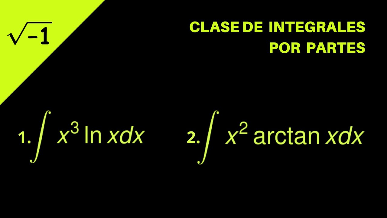 Cálculo Integral: Clase 1 Integrales por partes demostración de la fórmula mas 2 ejemplos