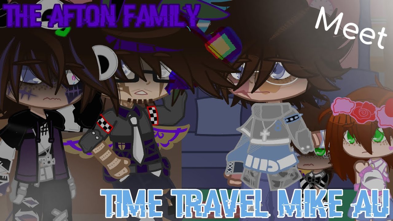 [TTMAU] The Afton Family Meet Time Traveling Mike AU |Afton Family| {Gacha Club} |FNaFxGC|
