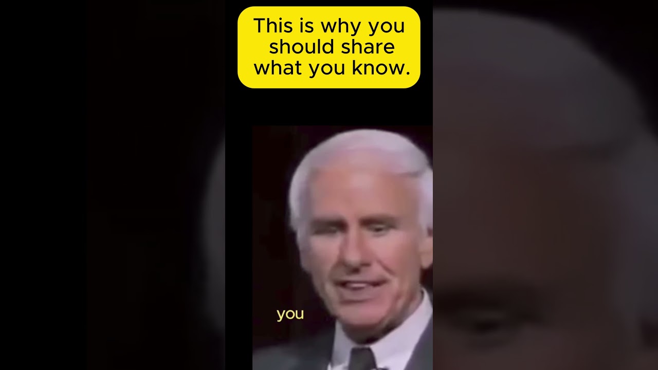Jim Rohn best advice; This is why you should share what you know. 