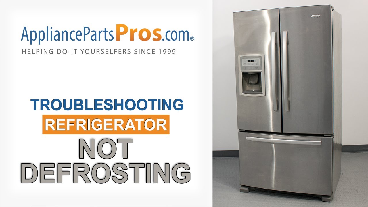 Refrigerator Will Not Defrost - Top 6 Reasons & Fixes - Kenmore, Whirlpool, Frigidaire, GE & others