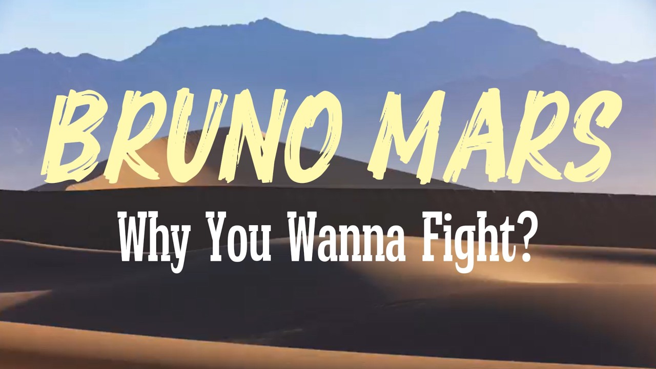 🎶Bruno Mars - Why you wanna fight?(Lyrics Video)