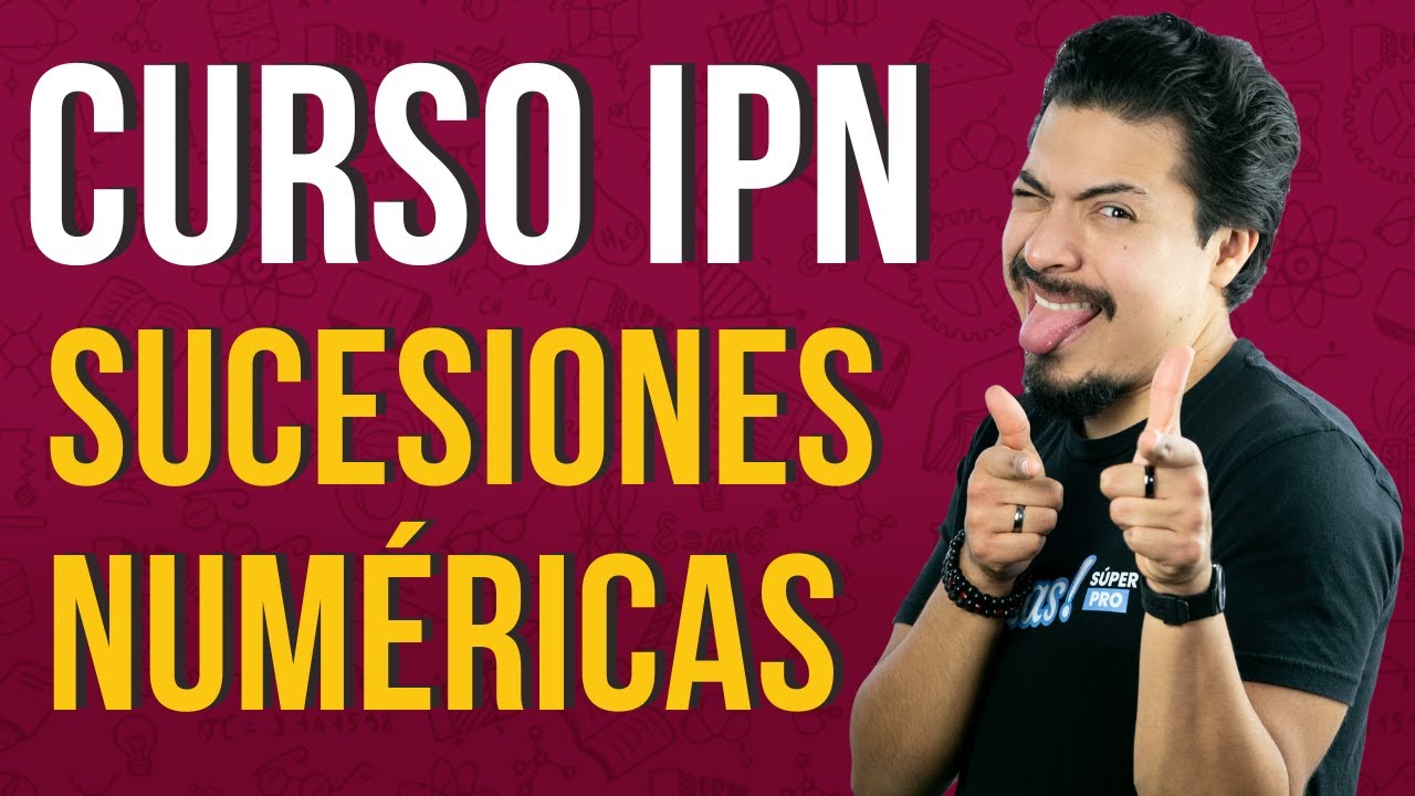 Curso IPN Matemáticas: Resuelvo 10 Ejercicios de Sucesiones Numéricas (Guía IPN 2024)