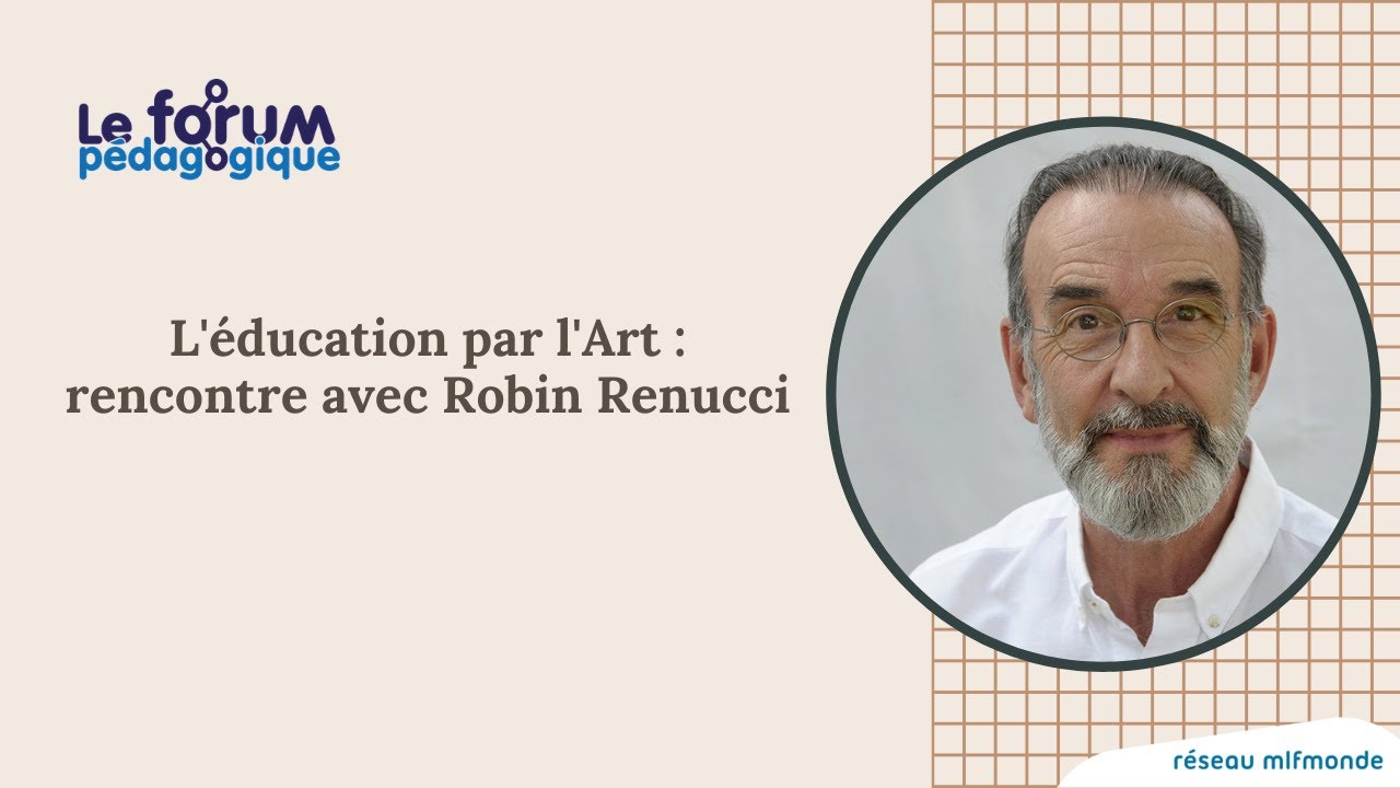 L'éducation par l'Art, rencontre avec Robin Renucci