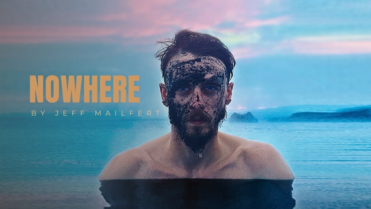 Nowhere  - Jeff Mailfert [Official Video]