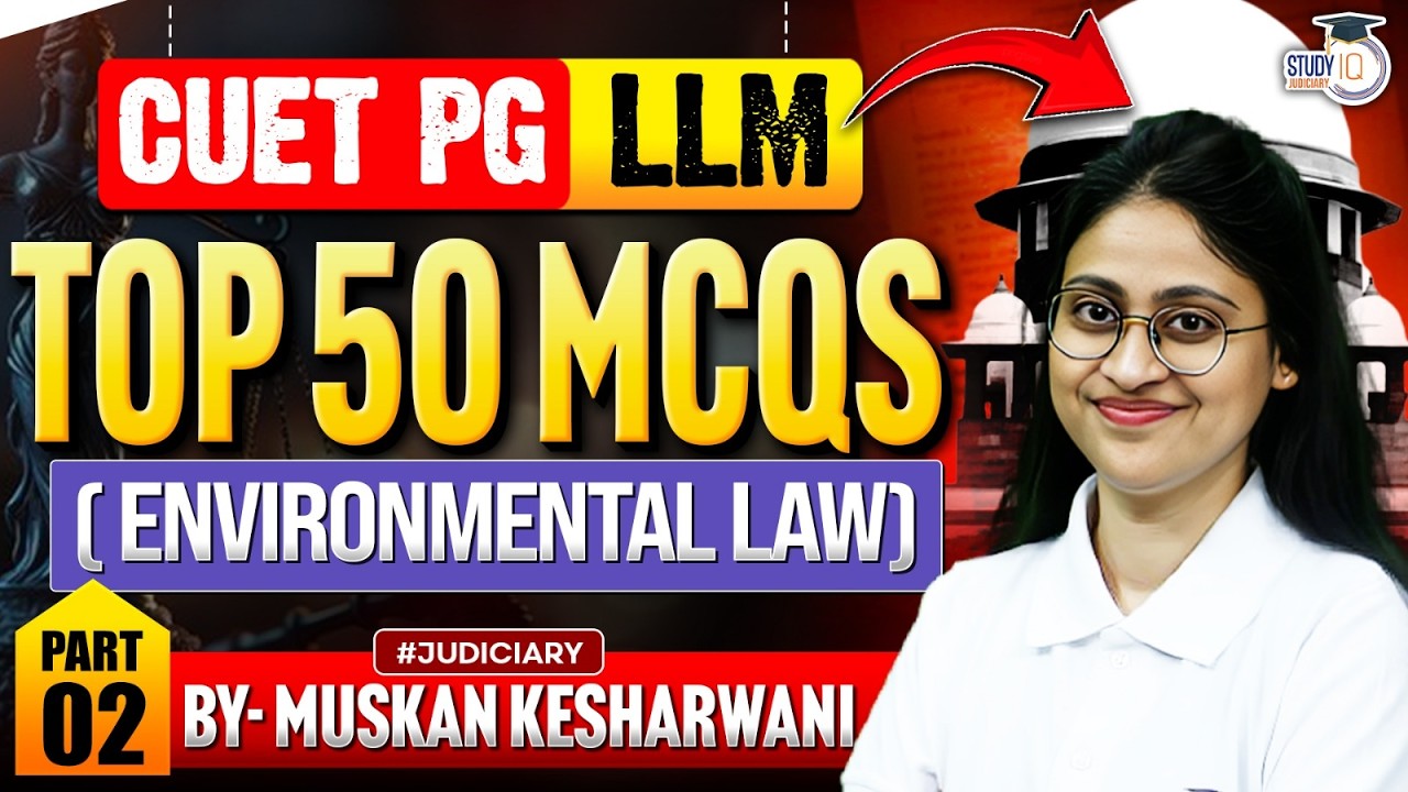 CUET PG LLMTOP 50 MCQs | ENVIRONMENTAL LAW | PART 02 | BY-MUSKAN KESHARWANI