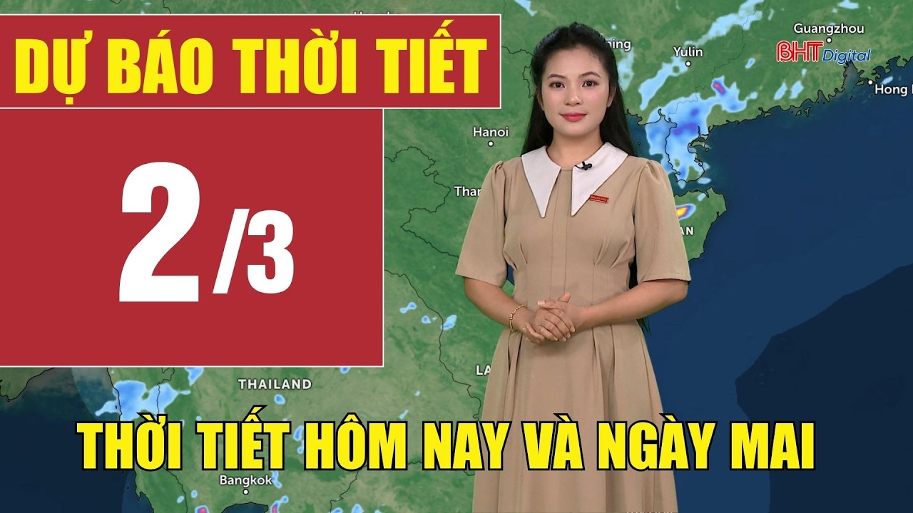 Dự b&aacute;o thời tiết h&ocirc;m nay v&agrave; ng&agrave;y mai 2/3 | Dự b&aacute;o thời tiết đ&ecirc;m nay mới nhất