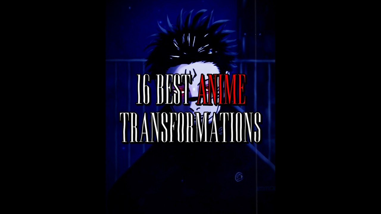 16 best anime TRANSFORMATIONS || #capcut #anime #dragonball #bleach #naruto #onepiece #hxh