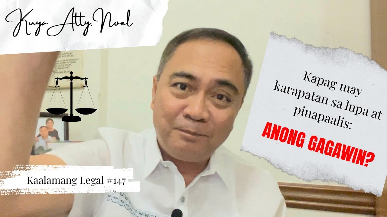 Kapag may karapatan sa lupa at pinapaalis: ANONG GAGAWIN?  |  Kaalamang Legal #147