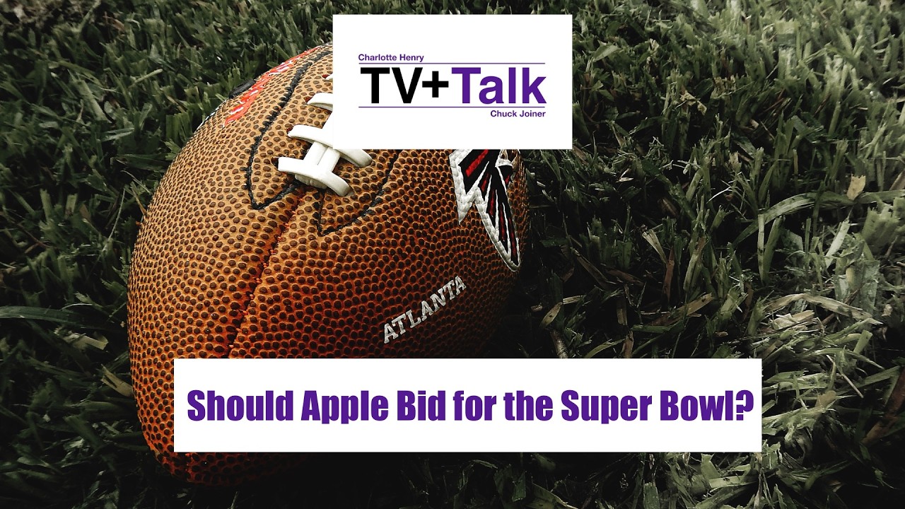TV+ Talk: Should Apple Bid for the Super Bowl