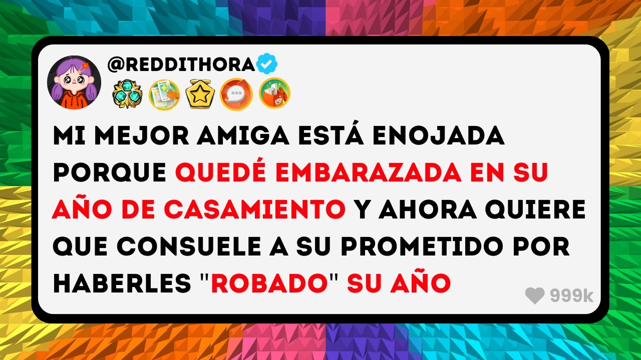 Mi Mejor AMIGA está ENOJADA porque quedé EMBARAZADA en su AÑO de CASAMIENTO y ahora Quiere que...
