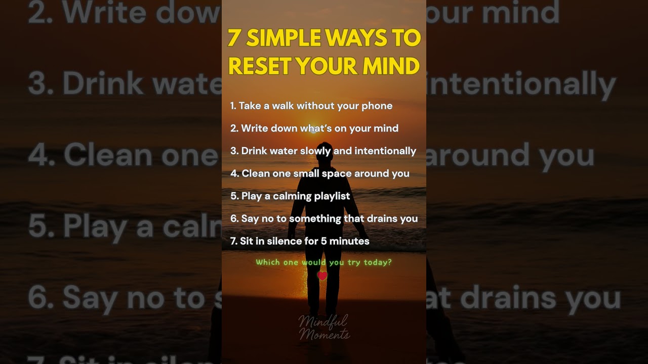 7 SIMPLE WAYS TO RESET YOUR MIND, #MindReset, #MentalClarity, #SelfCareTips, #InnerCalm