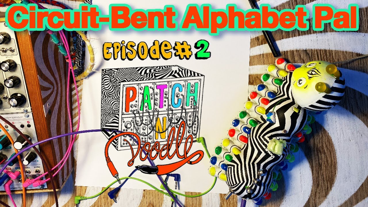 patch 'n' doodle with Damon Soule ep #2/ Circuit Bent Alpahabet Pal