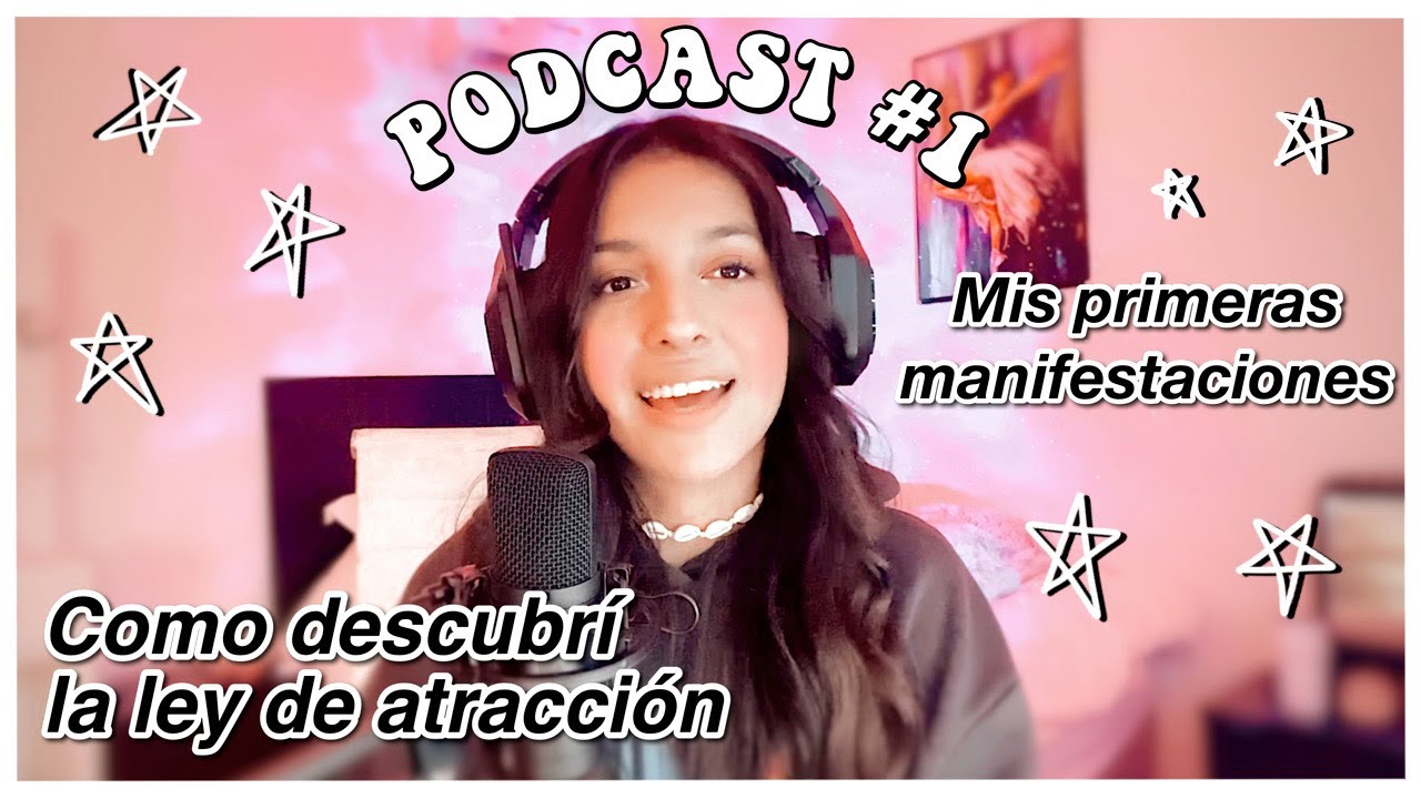 PODCAST: COMO COMENCE LA LEY DE ATRACCION // MIS PRIMERAS MANIFESTACIONES 🦋