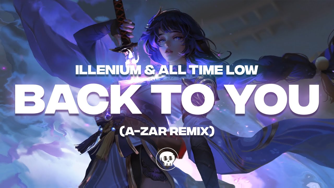 ILLENIUM & All Time Low - Back to You (A-ZAR Remix)