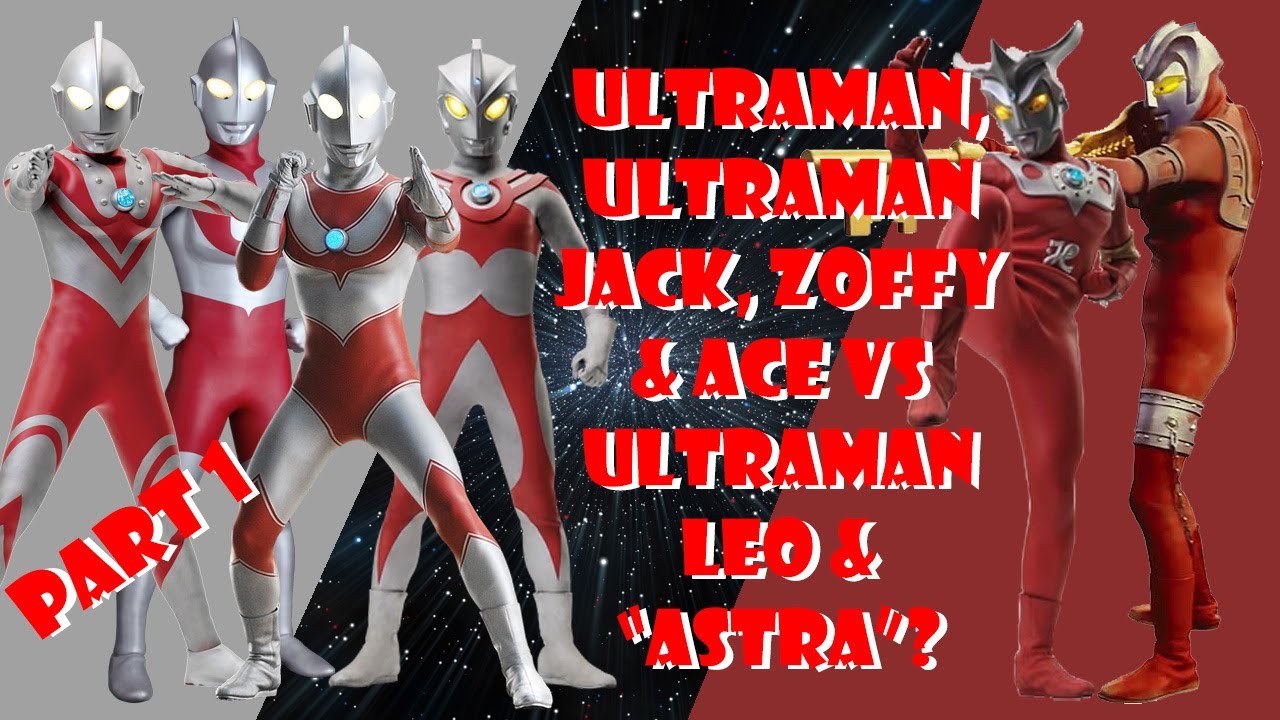 PART 1: Ultraman, Jack, Zoffy & Ace vs Ultraman Leo & 