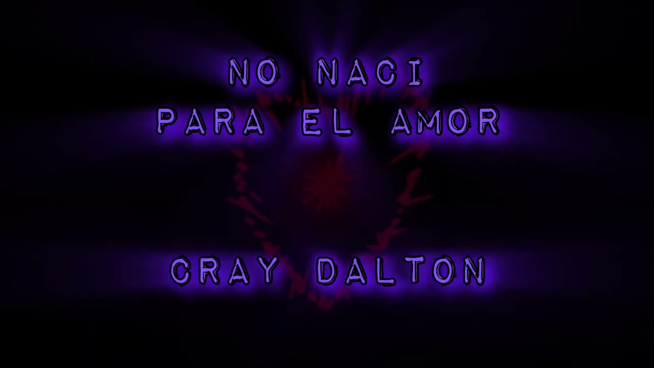No Naci Para El Amor (NNPEA) /// Cray Dalton ||| Letra Completa