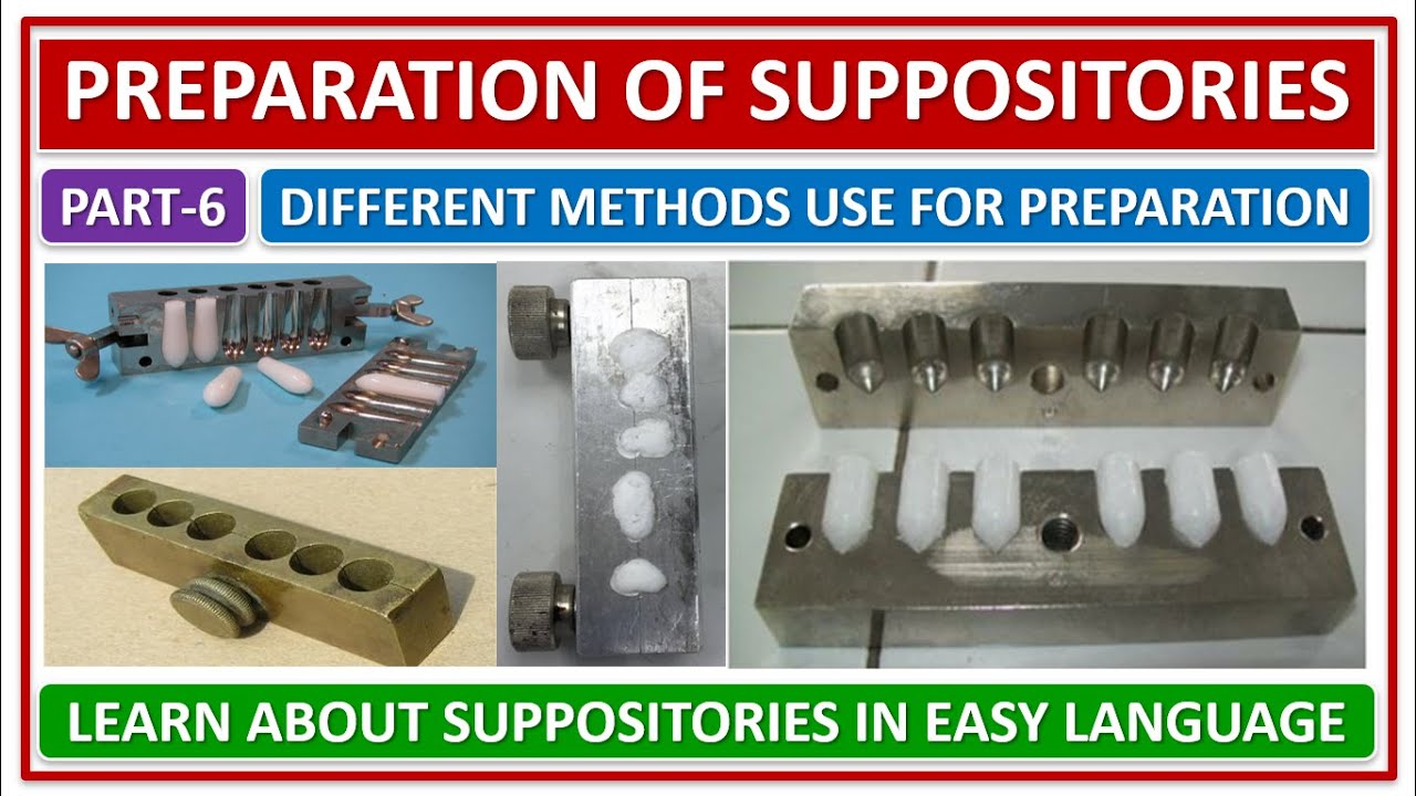 PREPARATION OF SUPPOSITORIES, PART-7 DIFFERENT METHOD USE MANUFACTURING & PREPARATION OF SUPPOSITORY