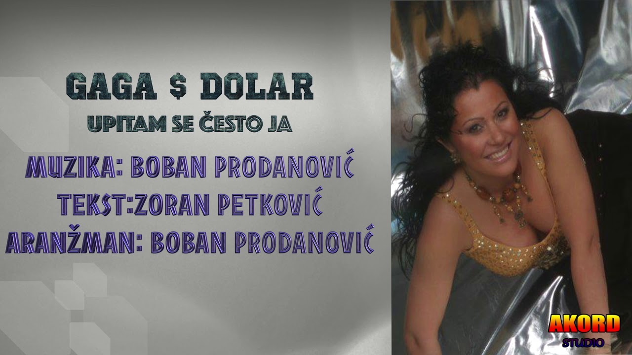 Gaga Dolar -  Upitam se cesto ja