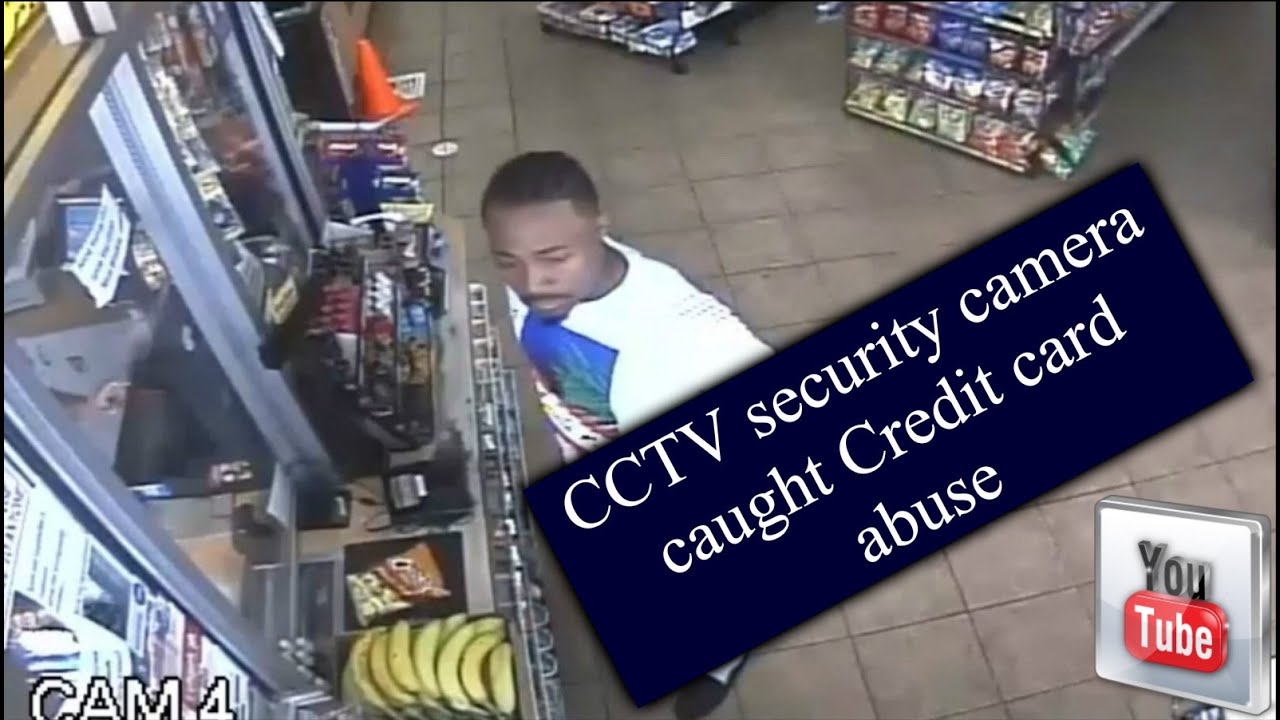 CCTV security camera caught Credit card abuse