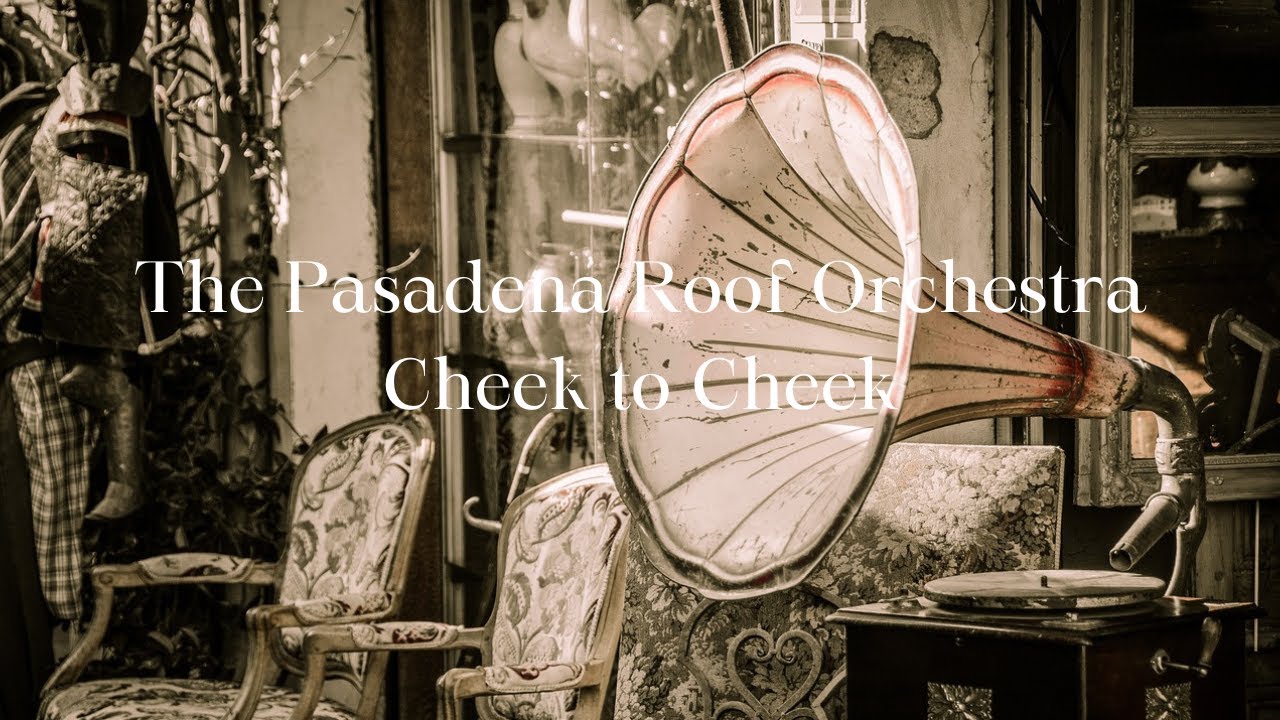The Pasadena Roof Orchestra - Cheek to Cheek