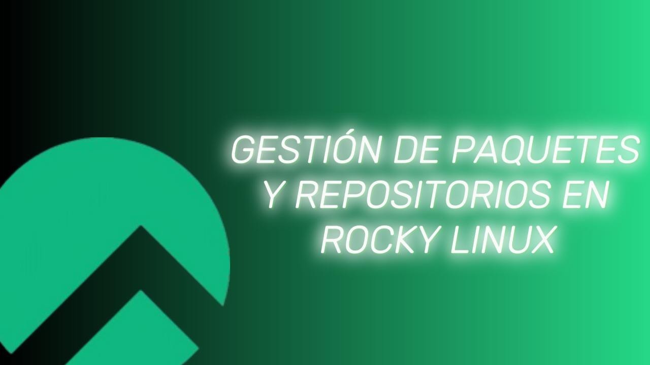 Laboratorio 2.1 Gestión de Paquetes y Repositorios en Rocky Linux