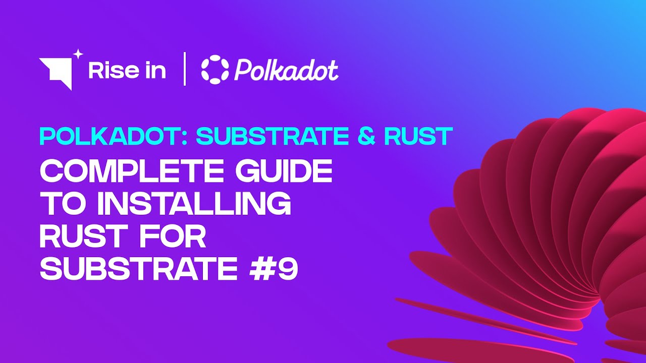 Complete Guide to Installing Rust for Substrate #9 | Polkadot: Substrate & Rust