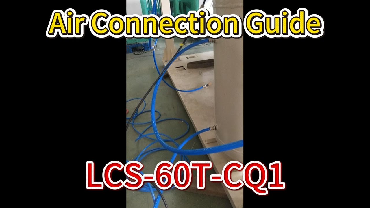 LCS-60T-CQ1 Pneumatic Installation: Connecting Air Pipes & Cylinders