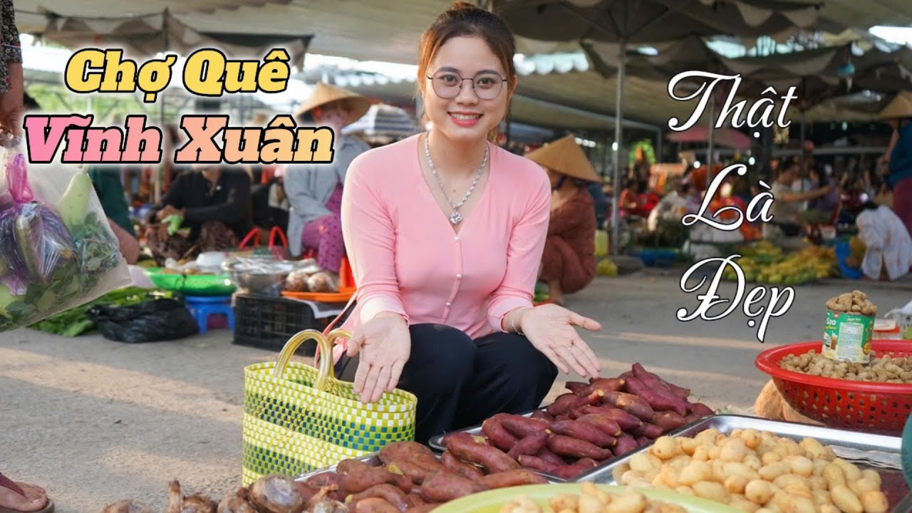 Chợ Quê Vĩnh Xuân - Thật Là Đẹp