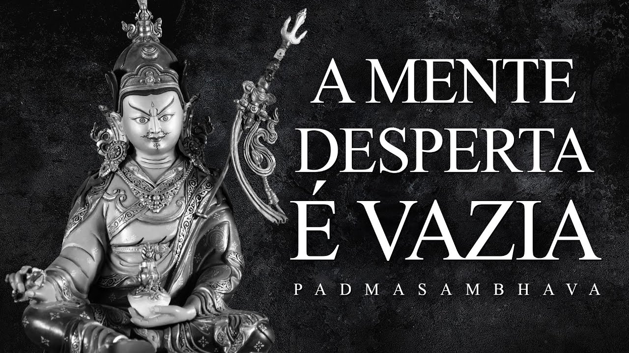 Padmasambhava - A Mente Desperta é Vazia