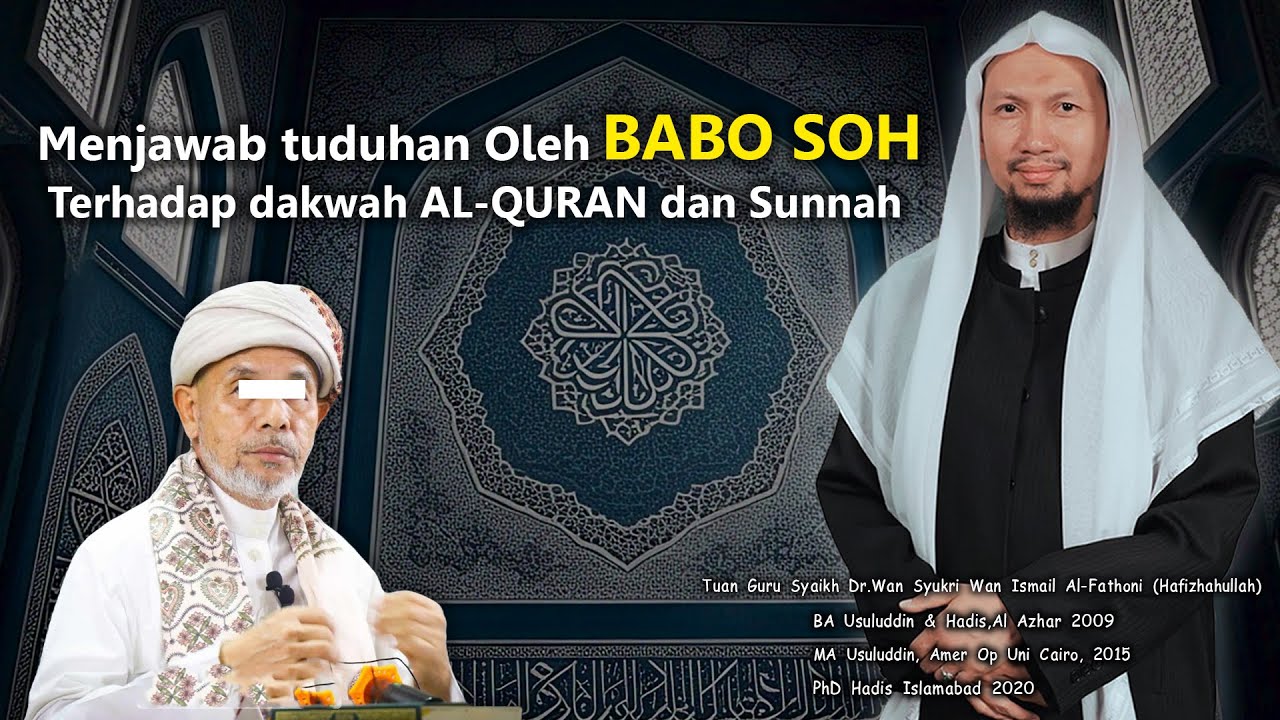 Menjawab tuduhan Oleh  BABO SOH Terhadap dakwah AL-QURAN dan Sunnah