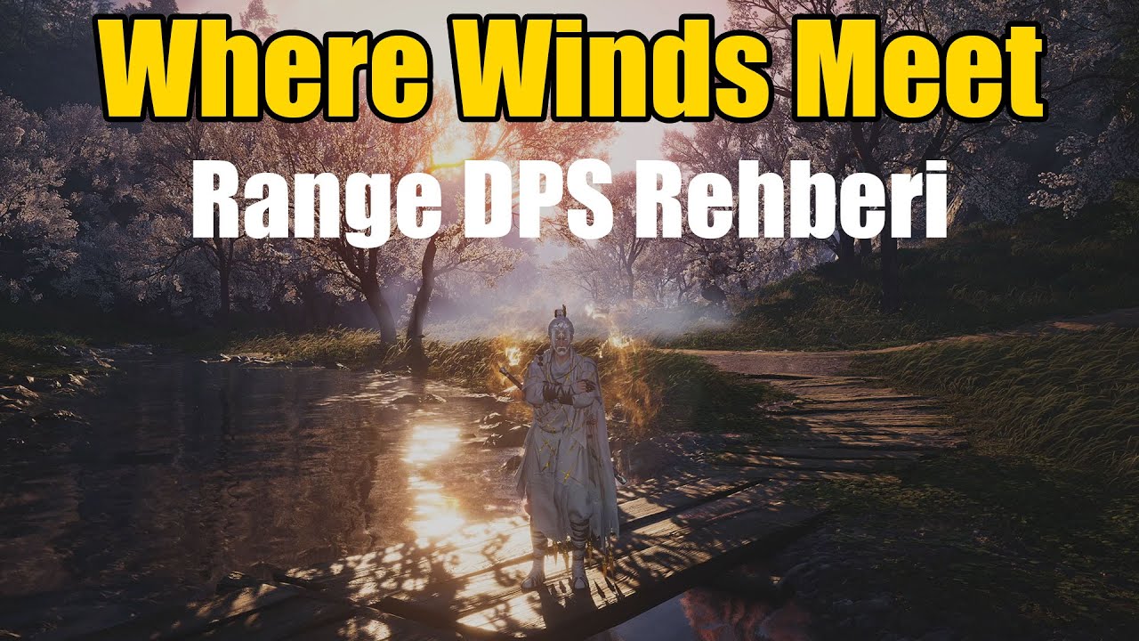 Range DPS Rehberi/Innerwayler | Where Winds Meet