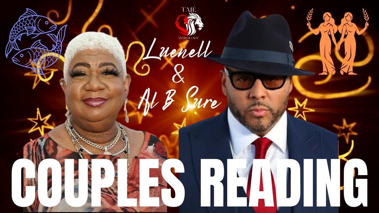 Luenell and Al B Sure Couples Reading #luenell #albsure #tajeastrology
