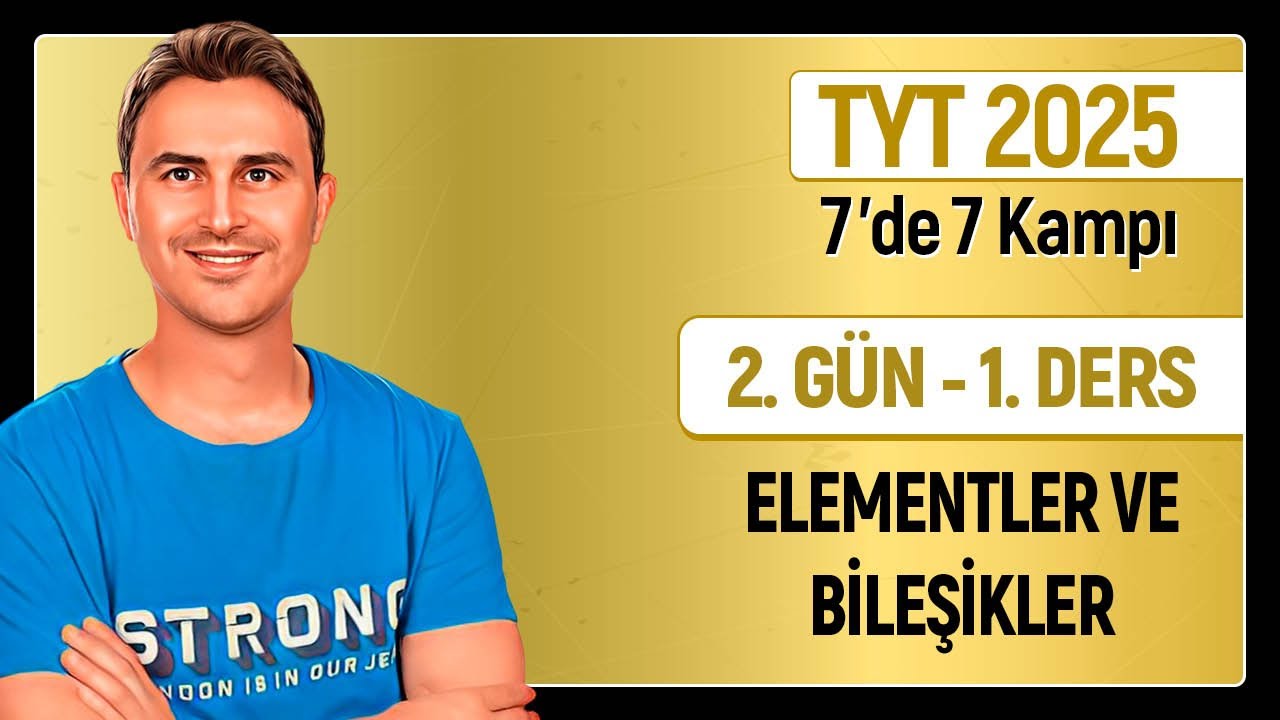 🎯ELEMENTLER VE BİLEŞİKLER | 2.G&uuml;n&uuml;n Dersi | 34 G&uuml;nde TYT Kimya Kampı | 2025