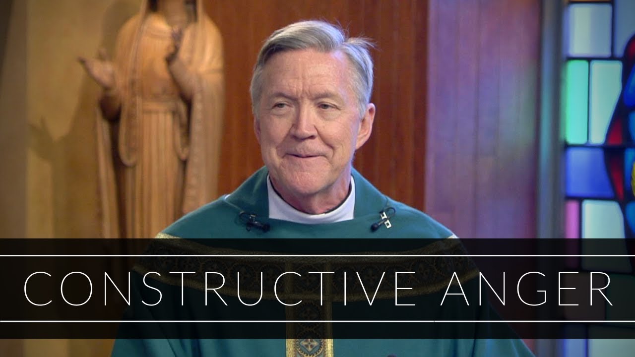 Making Anger Constructive | Homily: Father Philip Dabney