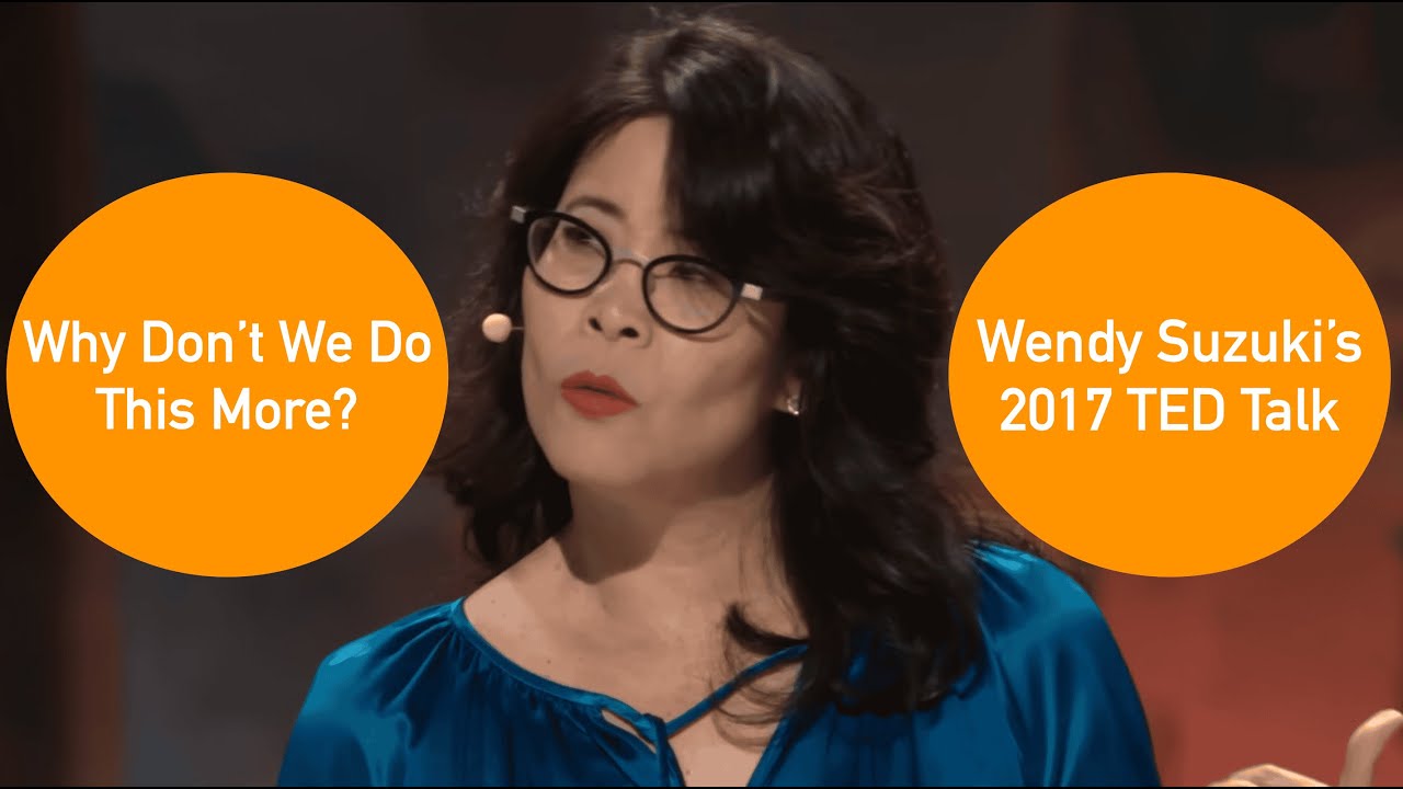 "The Brain-Changing Benefits of Exercise": Wendy Suzuki's 2017 TED Talk Analysis