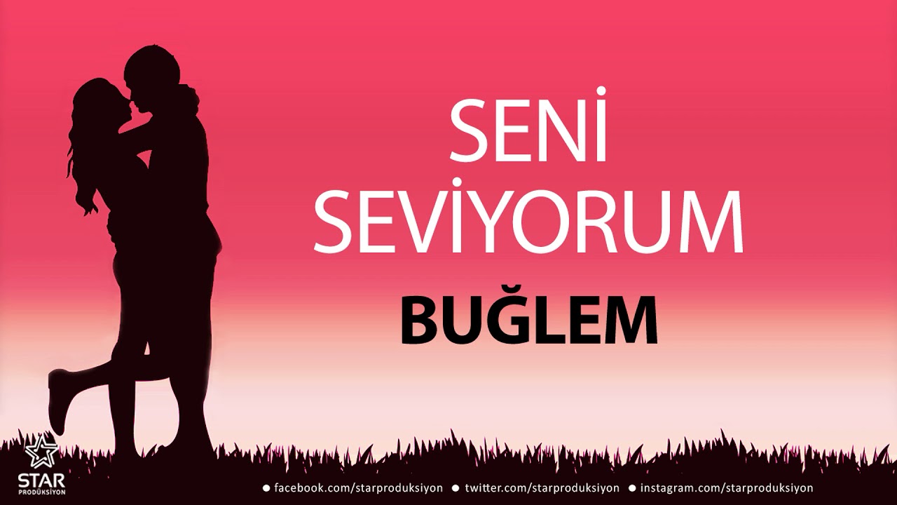 Seni Seviyorum BUĞLEM - İsme Özel Aşk Şarkısı