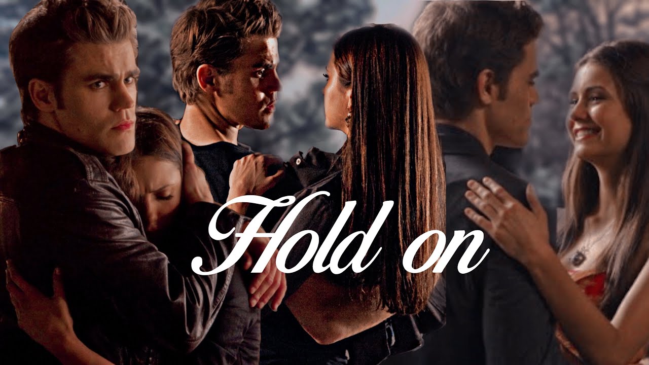 Stefan & Elena | Hold On