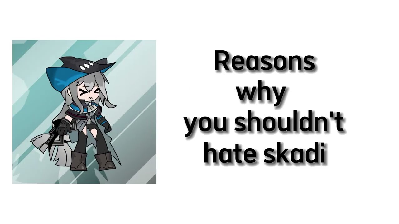 3 Reasons why you shouldn't hate skadi arknights